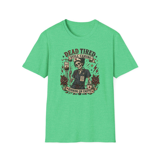 Dead Tired Nurse T-Shirt — "Dead Tired Still Caring, Running On Empty" Medical Humor Tee