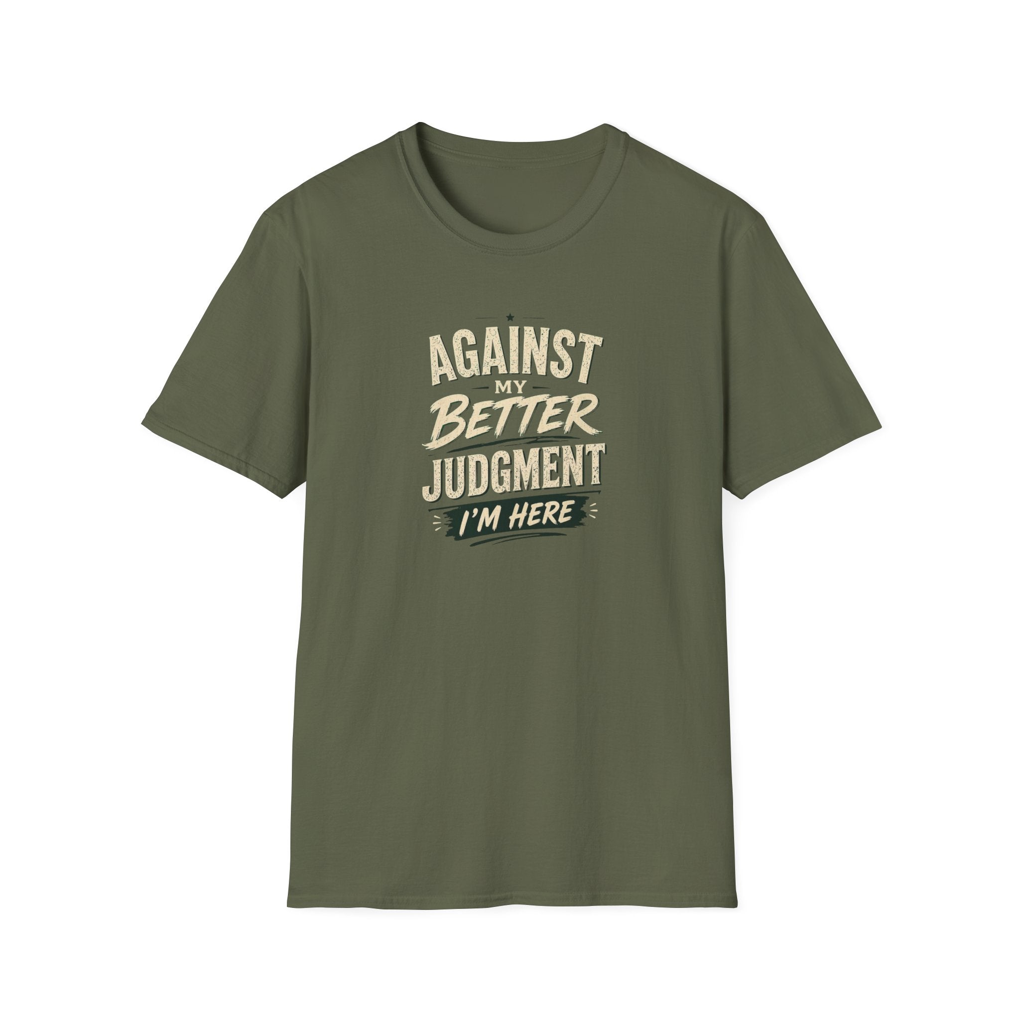 T-Shirt — "Against Better Judgment I'm Here" Vintage Graphic Tee