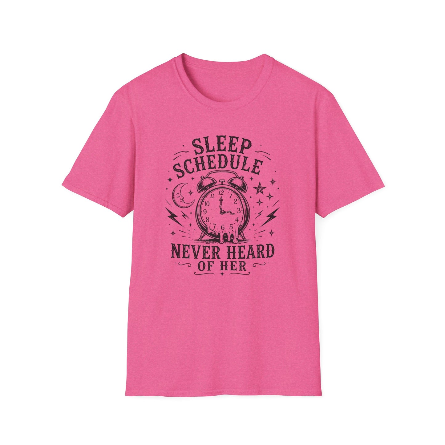 Sleep Schedule? Never Heard of Her T-Shirt — Funny Sleep-Deprived Graphic Tee
