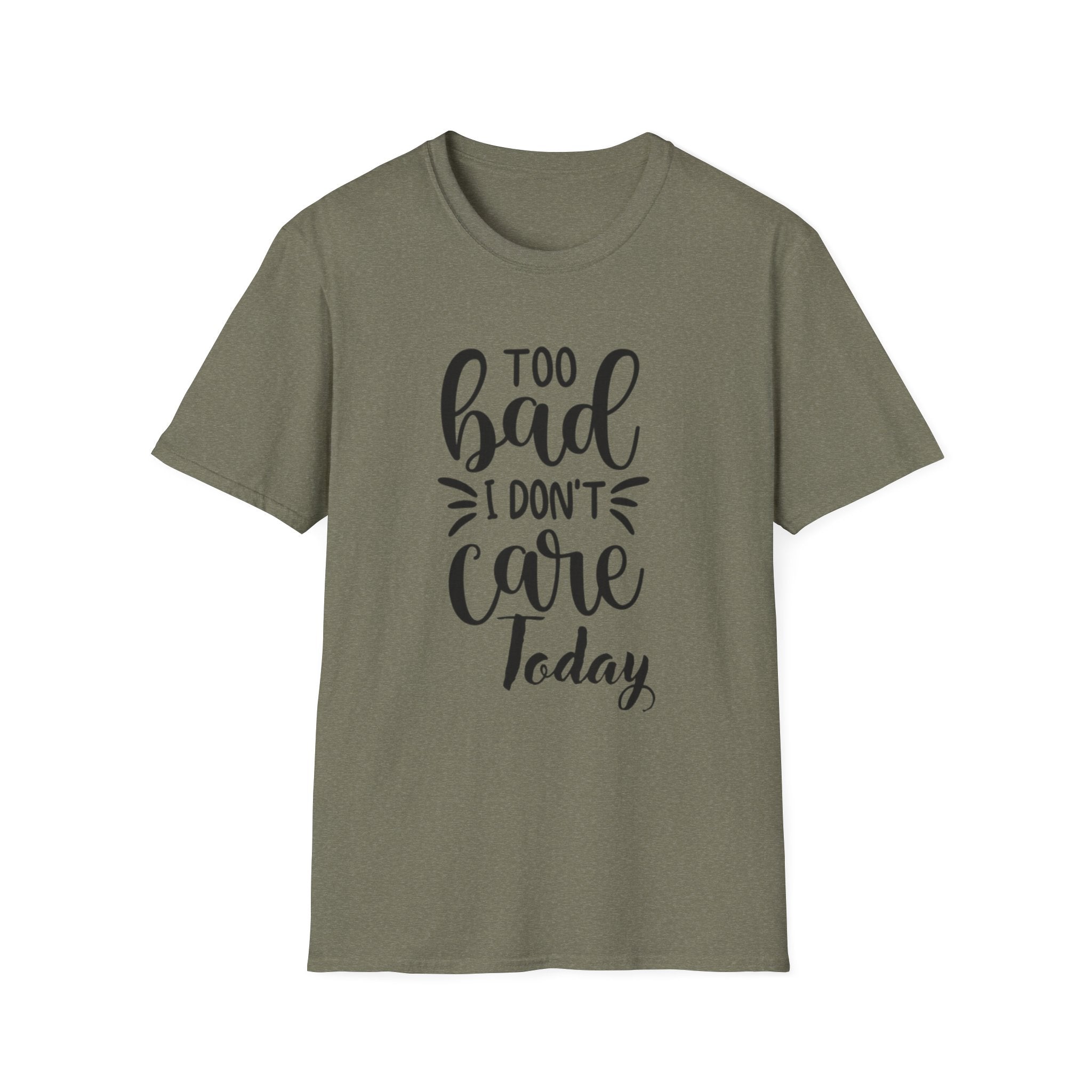 "Too Bad I Don't Care Today"