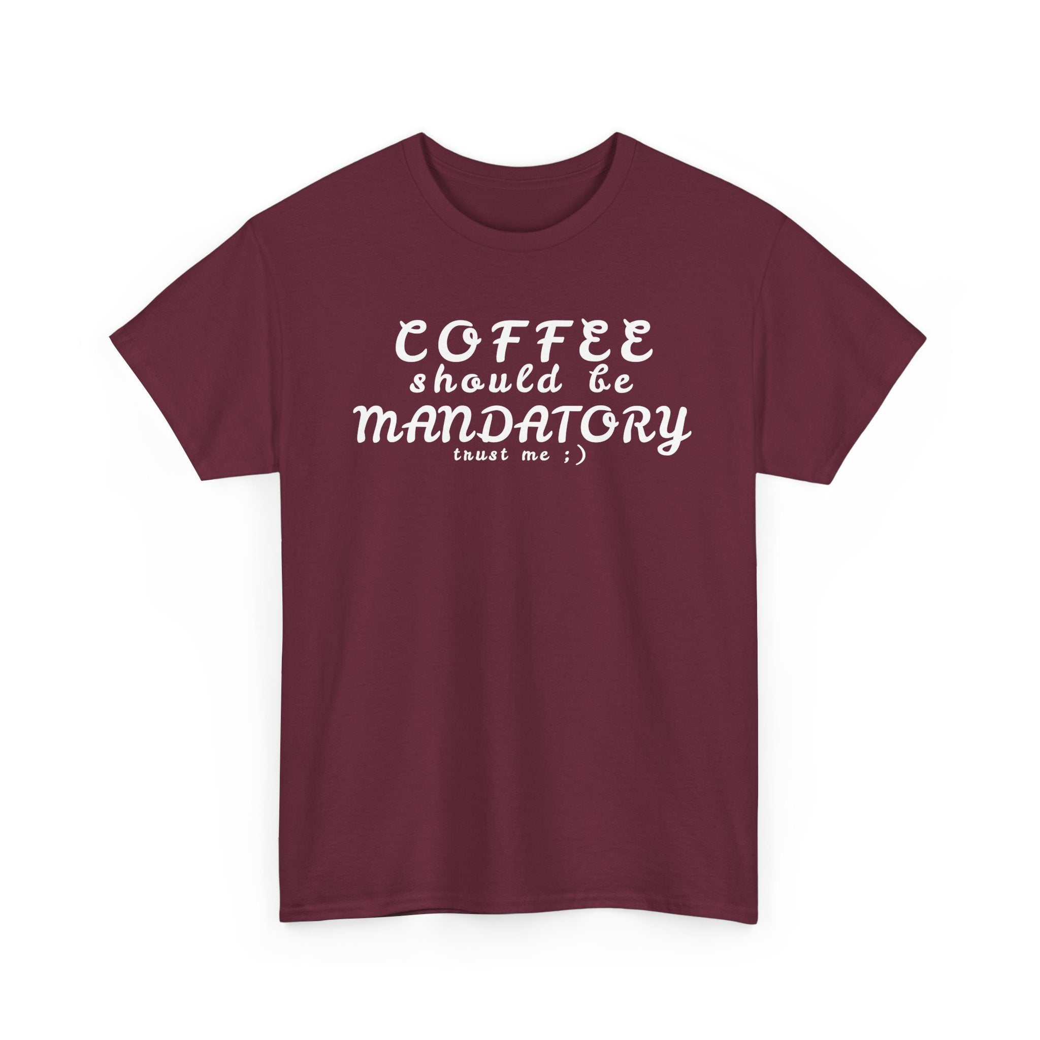 Funny Sarcastic Coffee Tee — "Coffee Should Be Mandatory"
