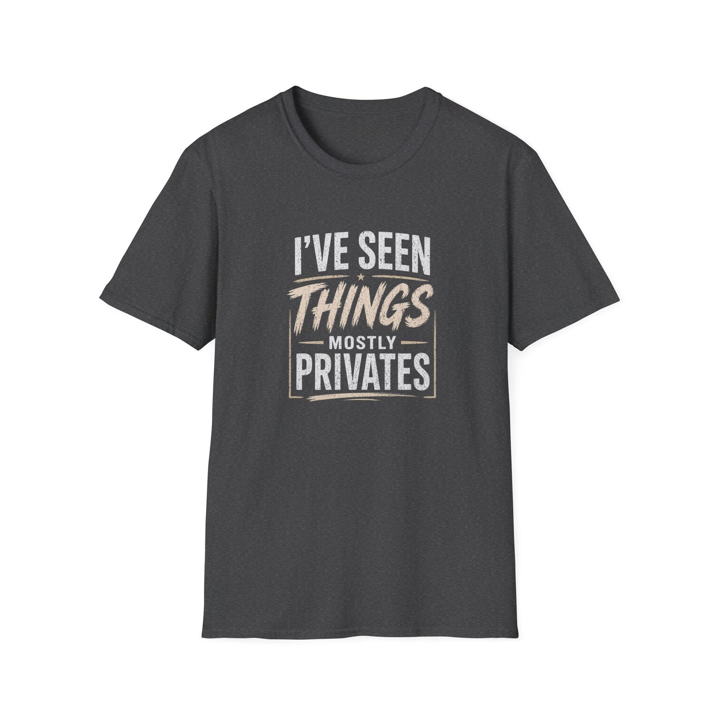 T-Shirt — "I've Seen Things, Mostly Privates"  Humor Tee