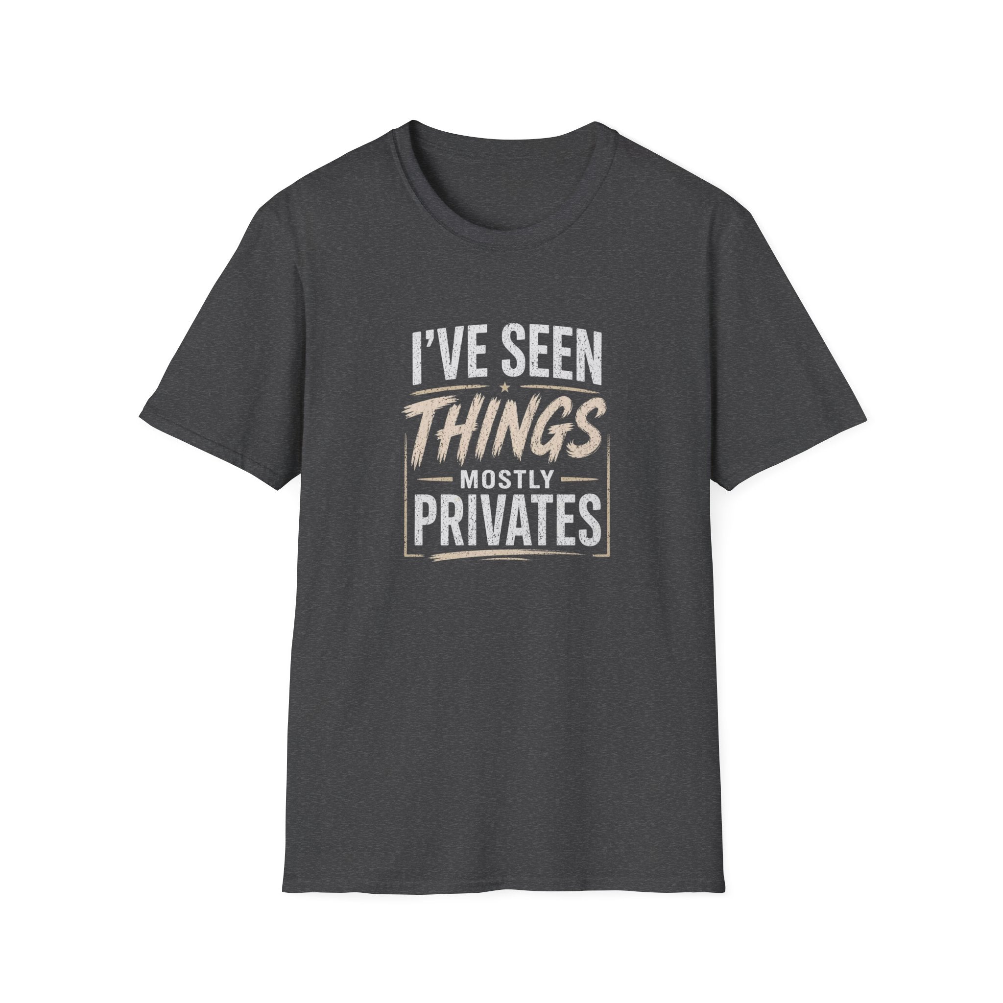 T-Shirt — "I've Seen Things, Mostly Privates"  Humor Tee