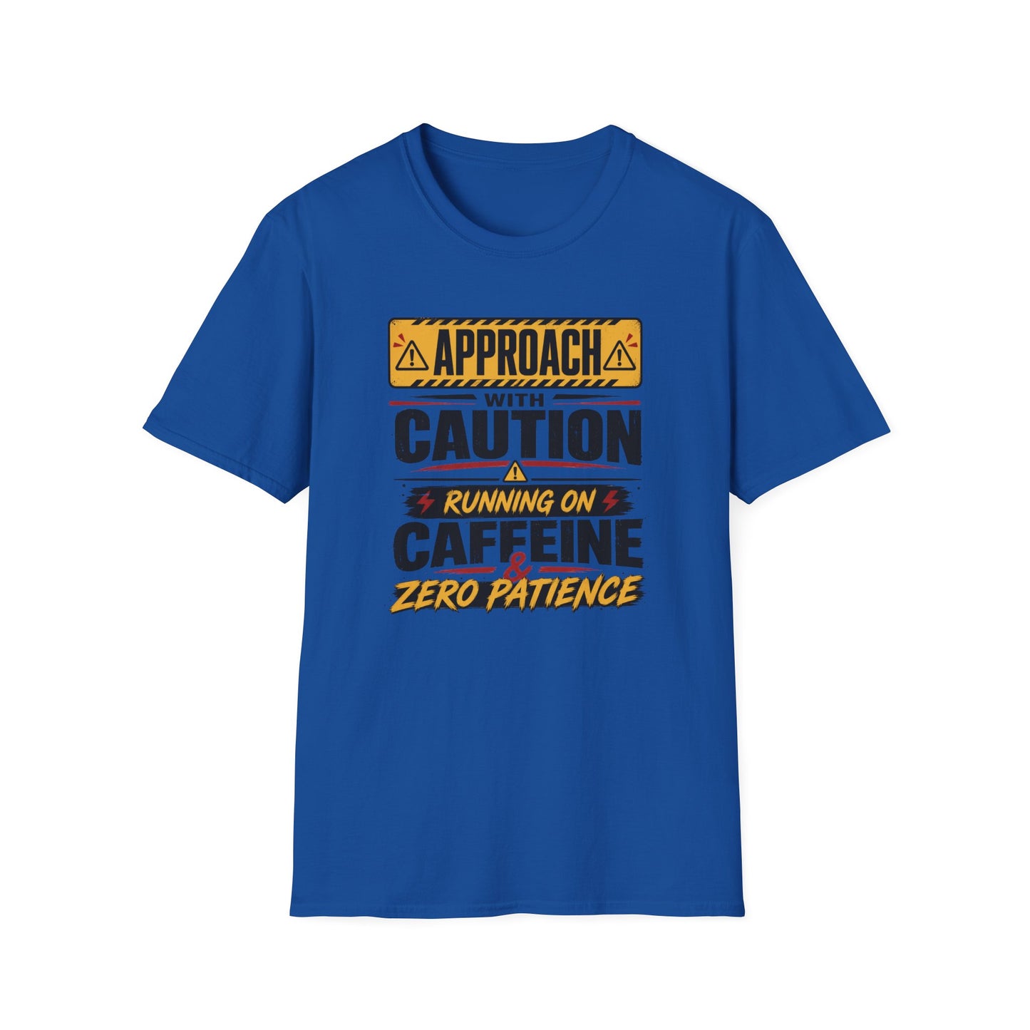 Caution Sign T-Shirt — "Approach With Caution: Running on Caffeine & Zero Patience"