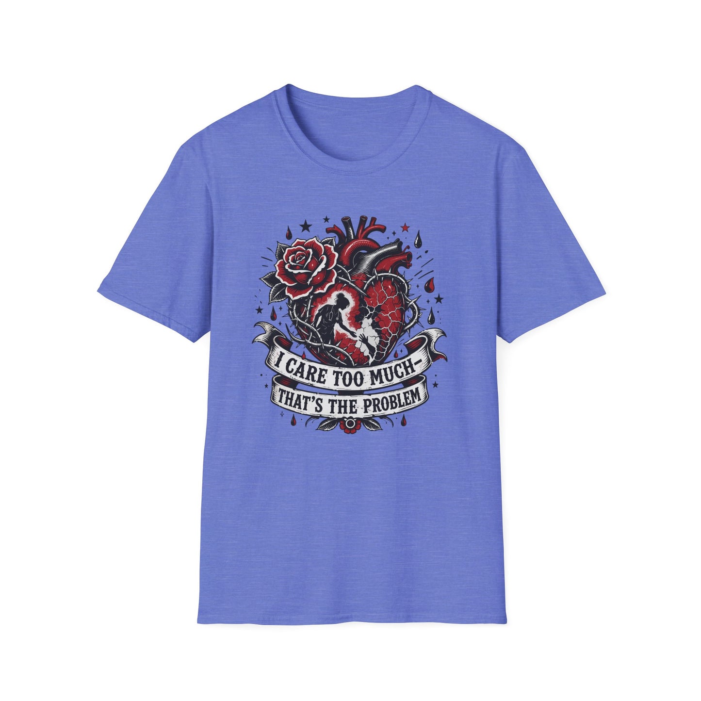 Graphic T-Shirt — 'I Care Too Much, That's the Problem' Heart & Rose Tattoo Design