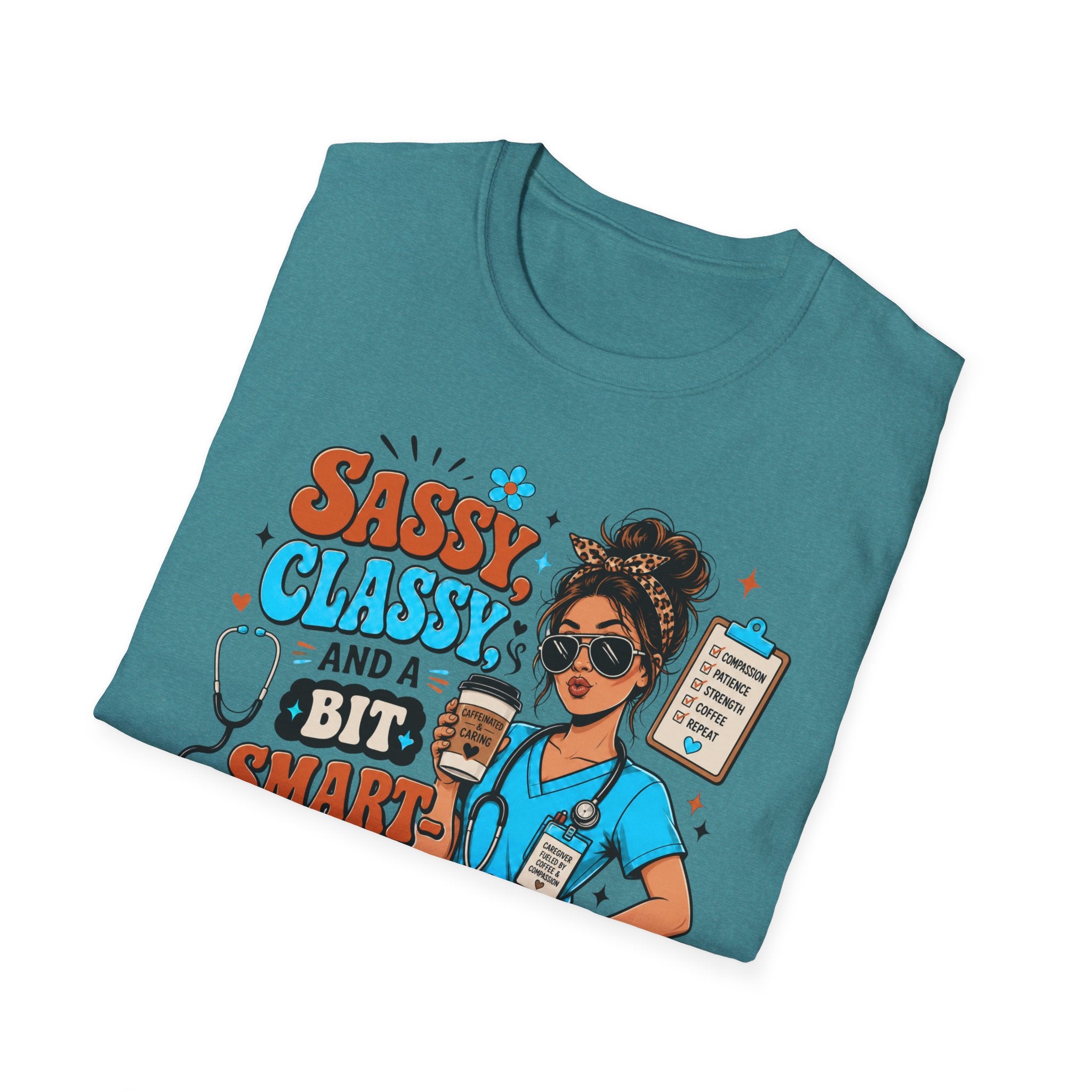 Sassy Classy Nurse T-Shirt – “Sassy, Classy and a Bit Smart Assy” Caregiver Shirt