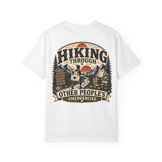 Hiking Through Other People’s Emergencies T-Shirt — Funny Outdoor Adventure Tee