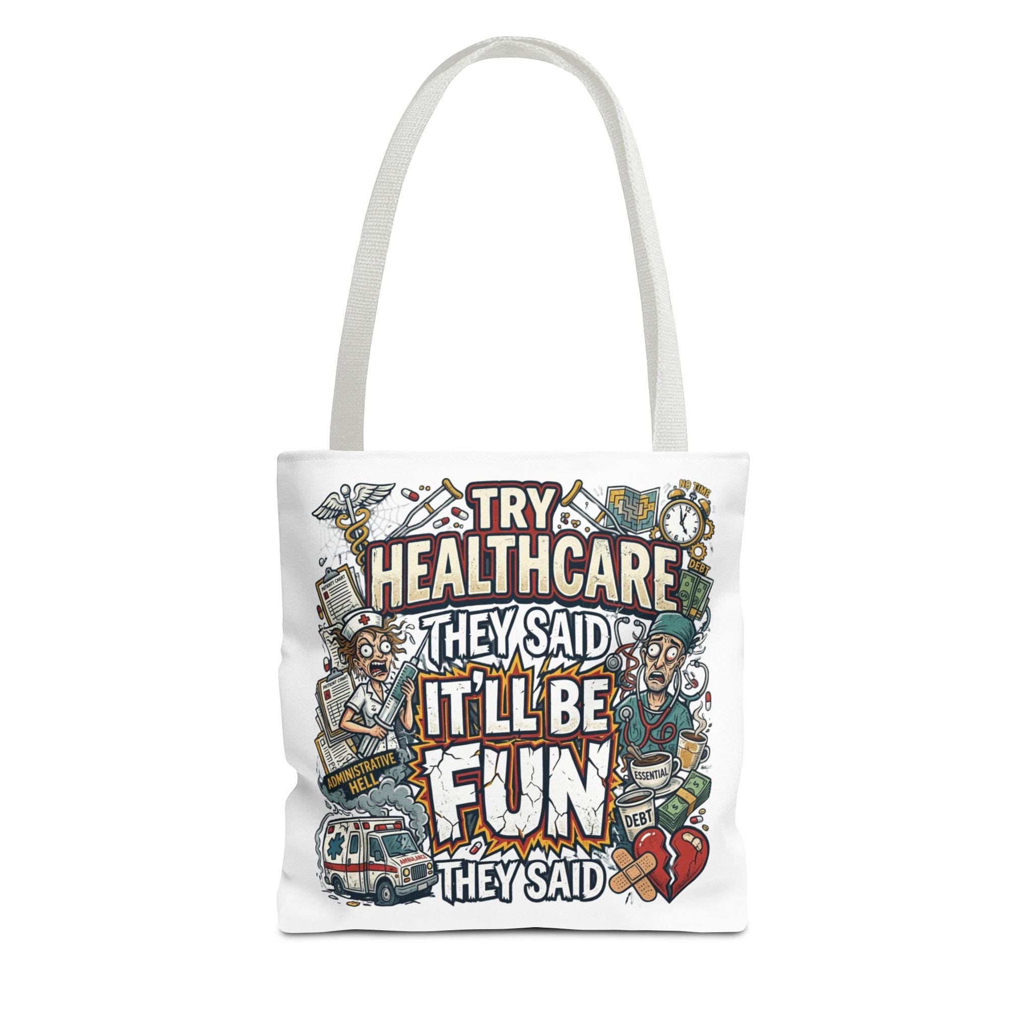 Tote Bag - "Try Healthcare They Said, It’ll Be Fun"