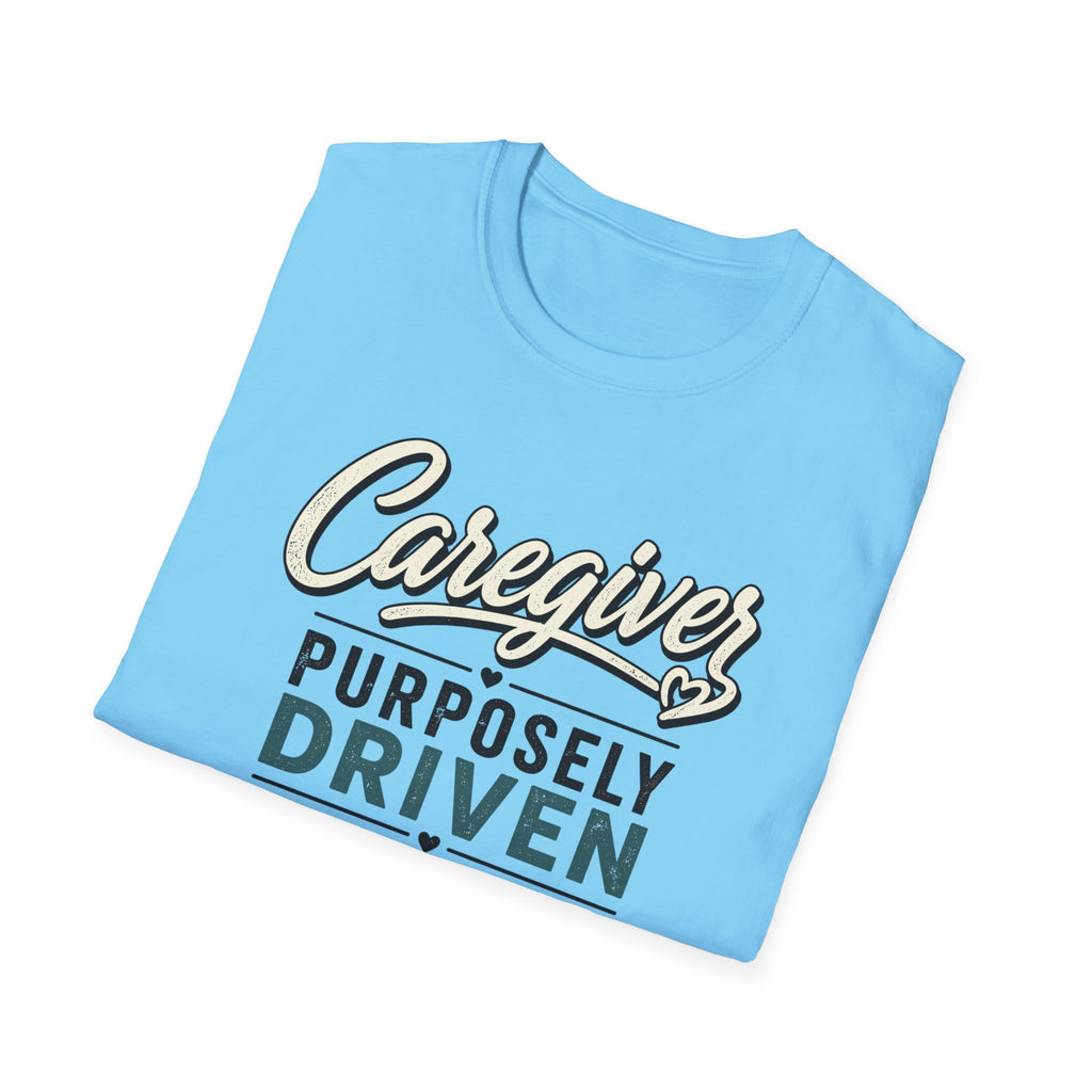 Caregiver T-Shirt — "Purposely Driven" Inspirational Caregiving Tee