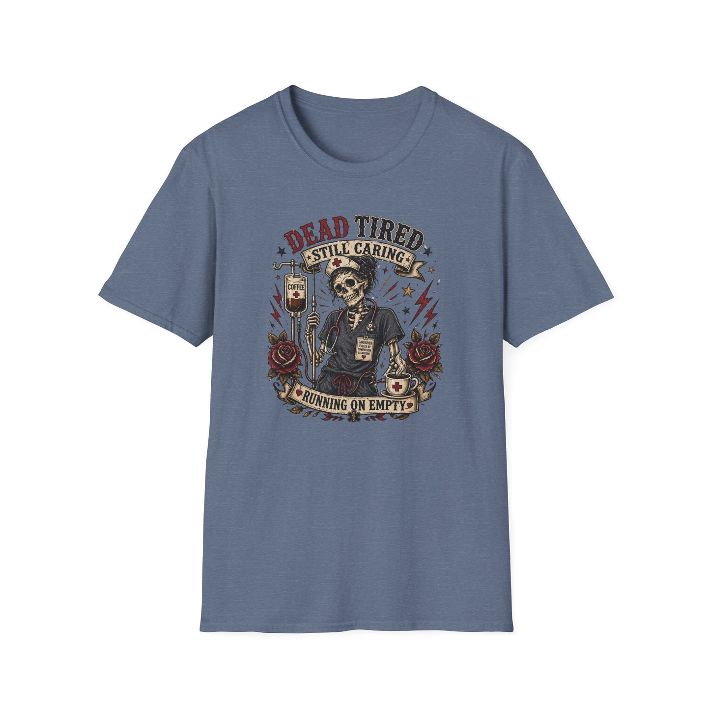 Dead Tired Nurse T-Shirt — "Dead Tired Still Caring, Running On Empty" Medical Humor Tee