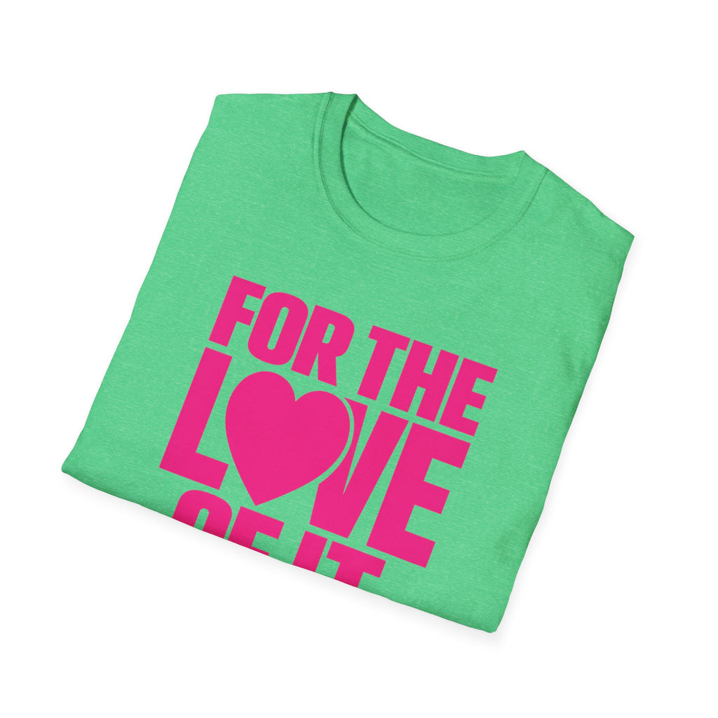 For the Love of It