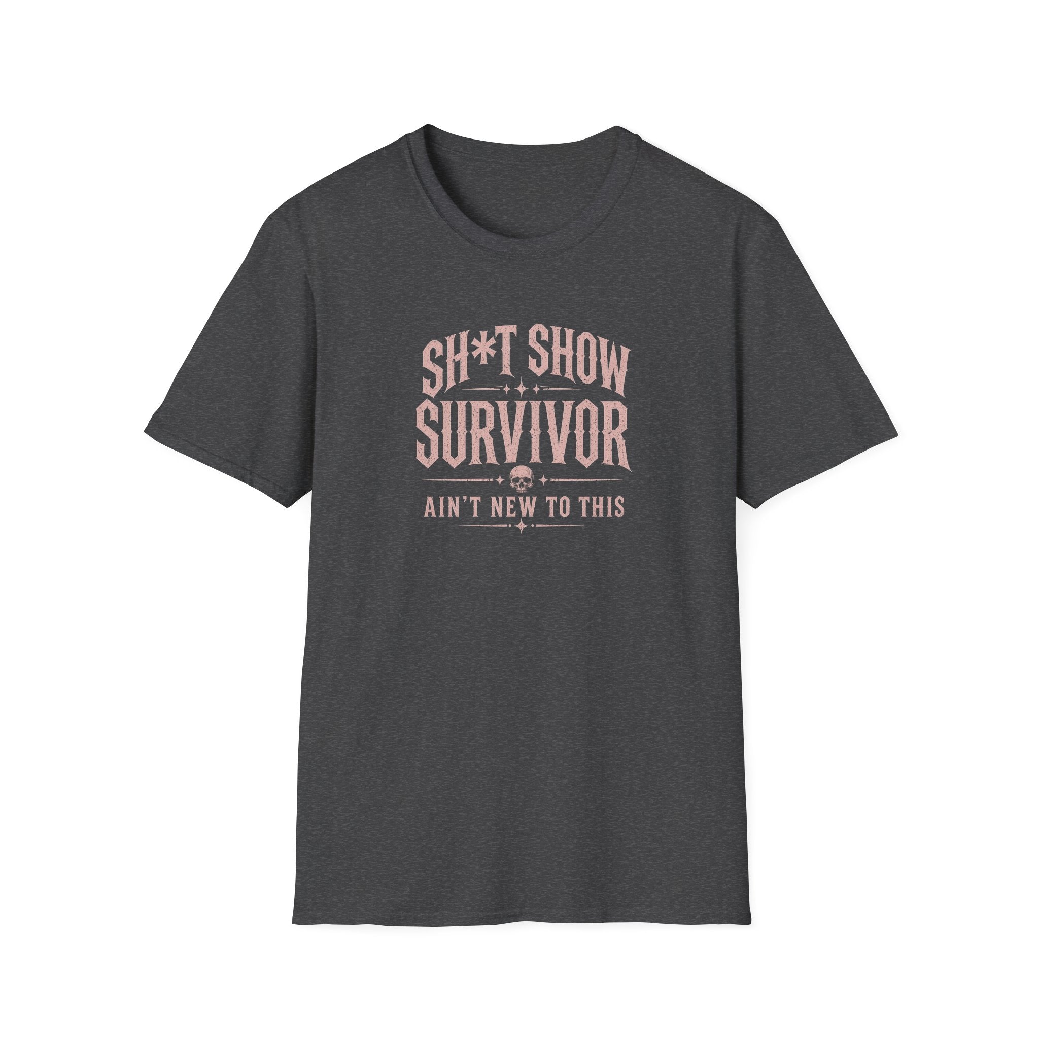 Sh*t Show Survivor T-Shirt — "Ain't New to This" Funny Recovery Tee