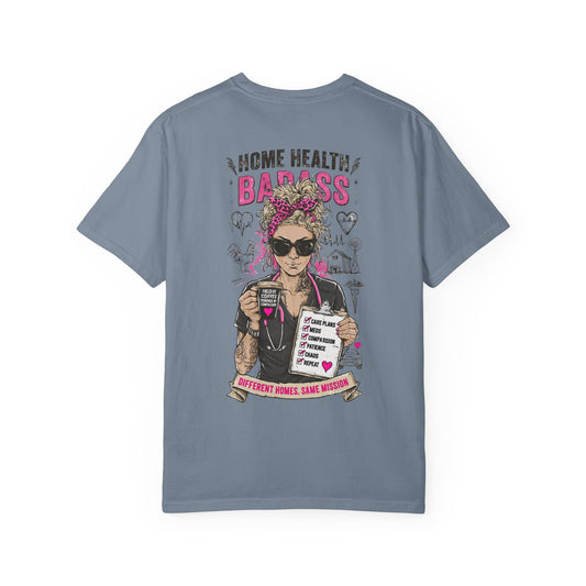 Home Health Badass T-Shirt — Funny Nurse Caregiver Gift