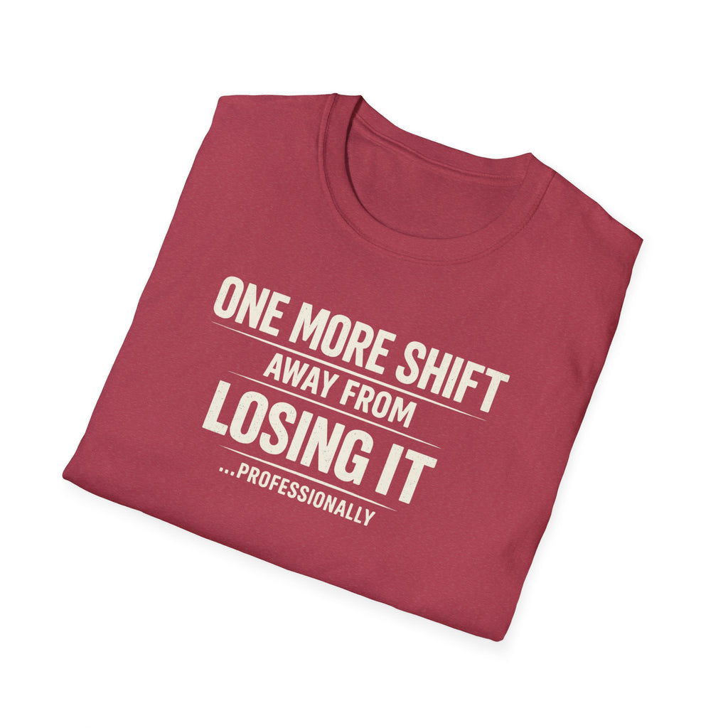 'One Shift Away From Losing It'