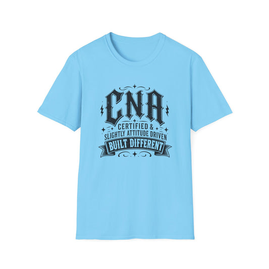 CNA Tee — "Certified & Slightly Attitude Driven, Built Different"