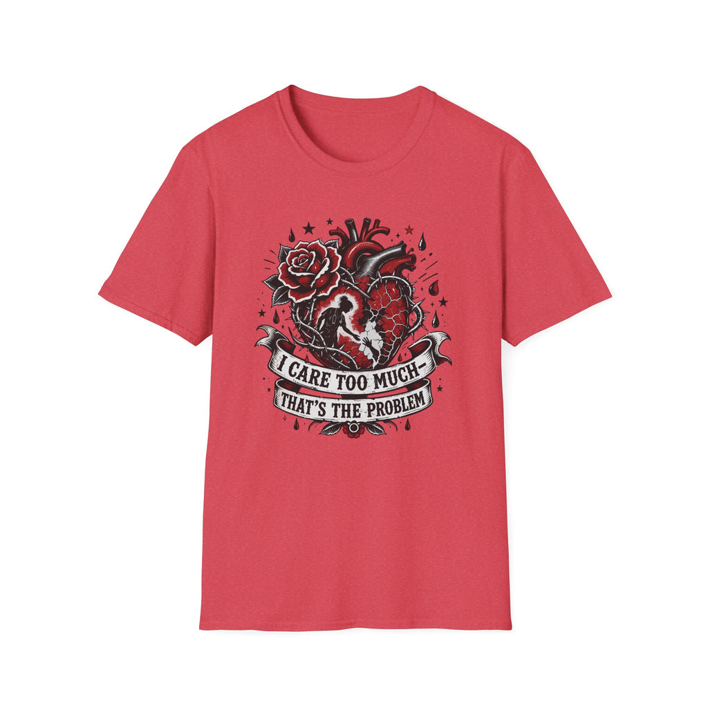 Graphic T-Shirt — 'I Care Too Much, That's the Problem' Heart & Rose Tattoo Design