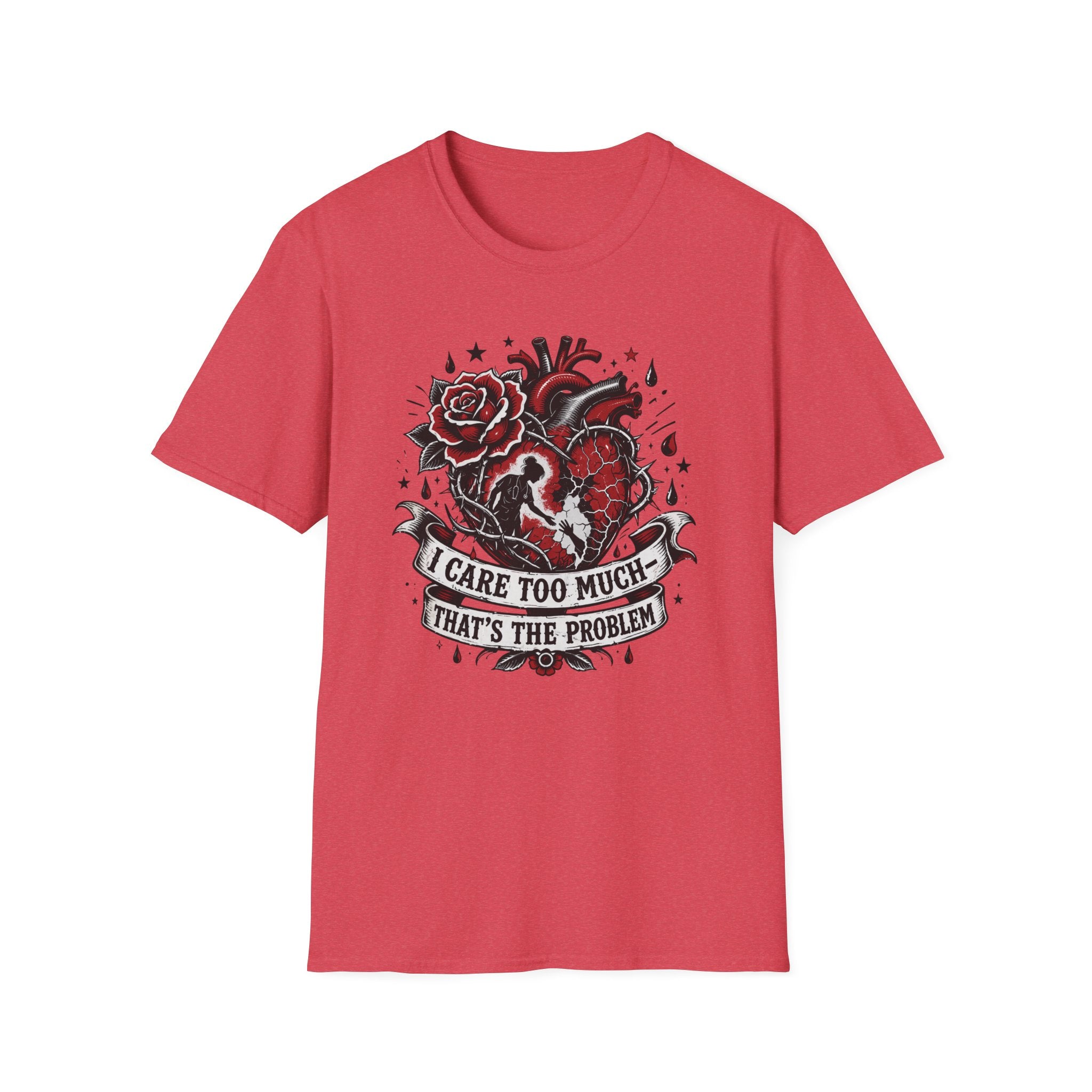 Graphic T-Shirt — 'I Care Too Much, That's the Problem' Heart & Rose Tattoo Design
