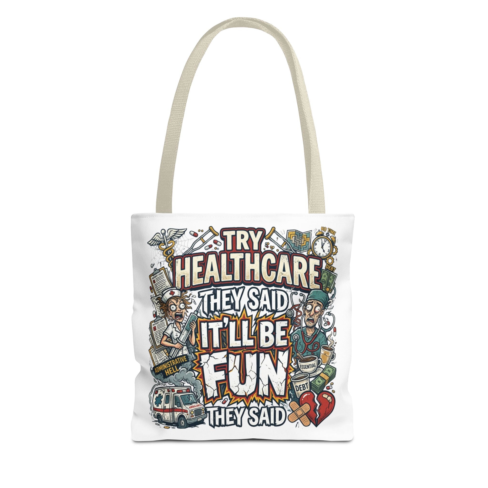 Tote Bag - "Try Healthcare They Said, It’ll Be Fun"