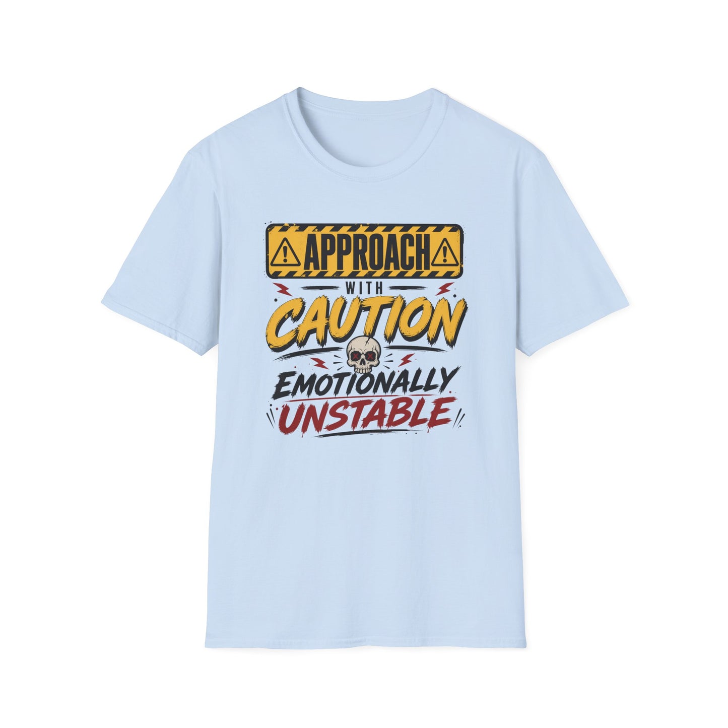 Approach With Caution T-Shirt — "Emotionally Unstable" Graphic Tee