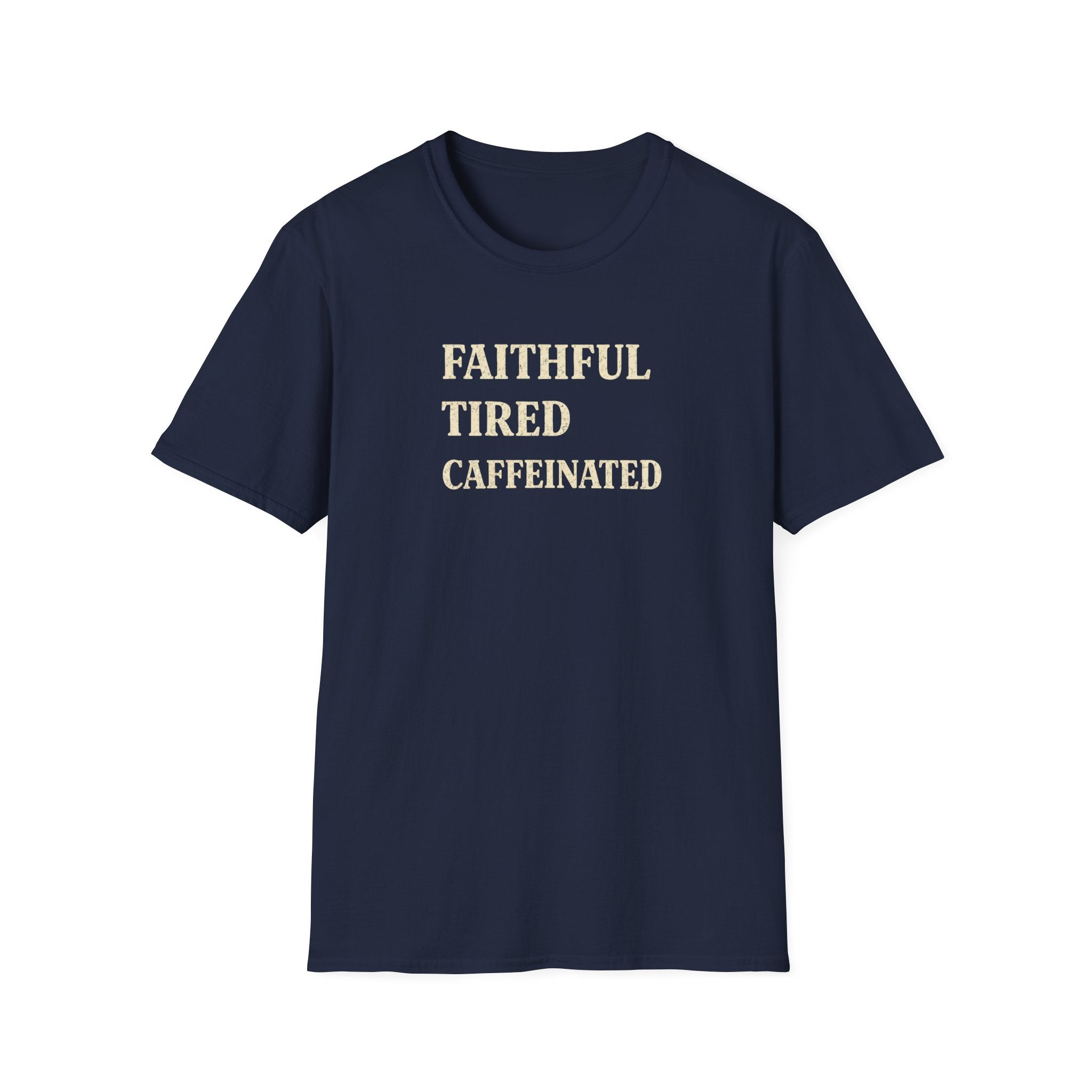 Faithful Tired Caffeinated T-Shirt —