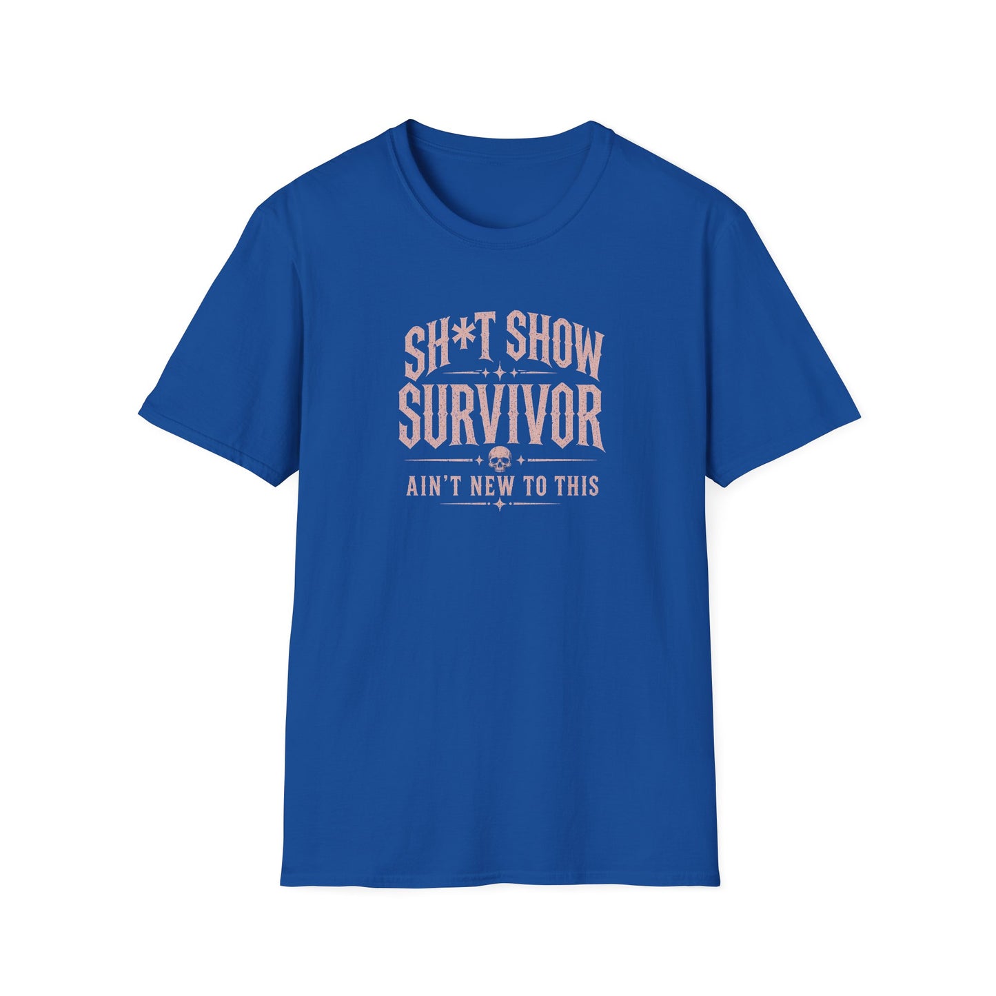 Sh*t Show Survivor T-Shirt — "Ain't New to This" Funny Recovery Tee