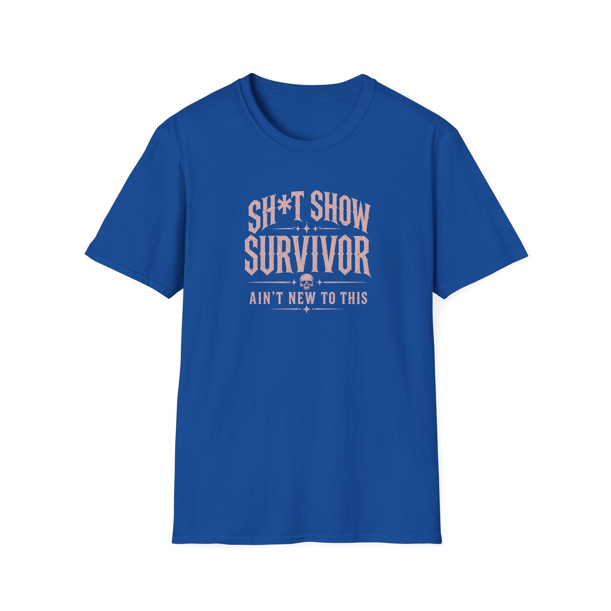 Sh*t Show Survivor T-Shirt — "Ain't New to This" Funny Recovery Tee