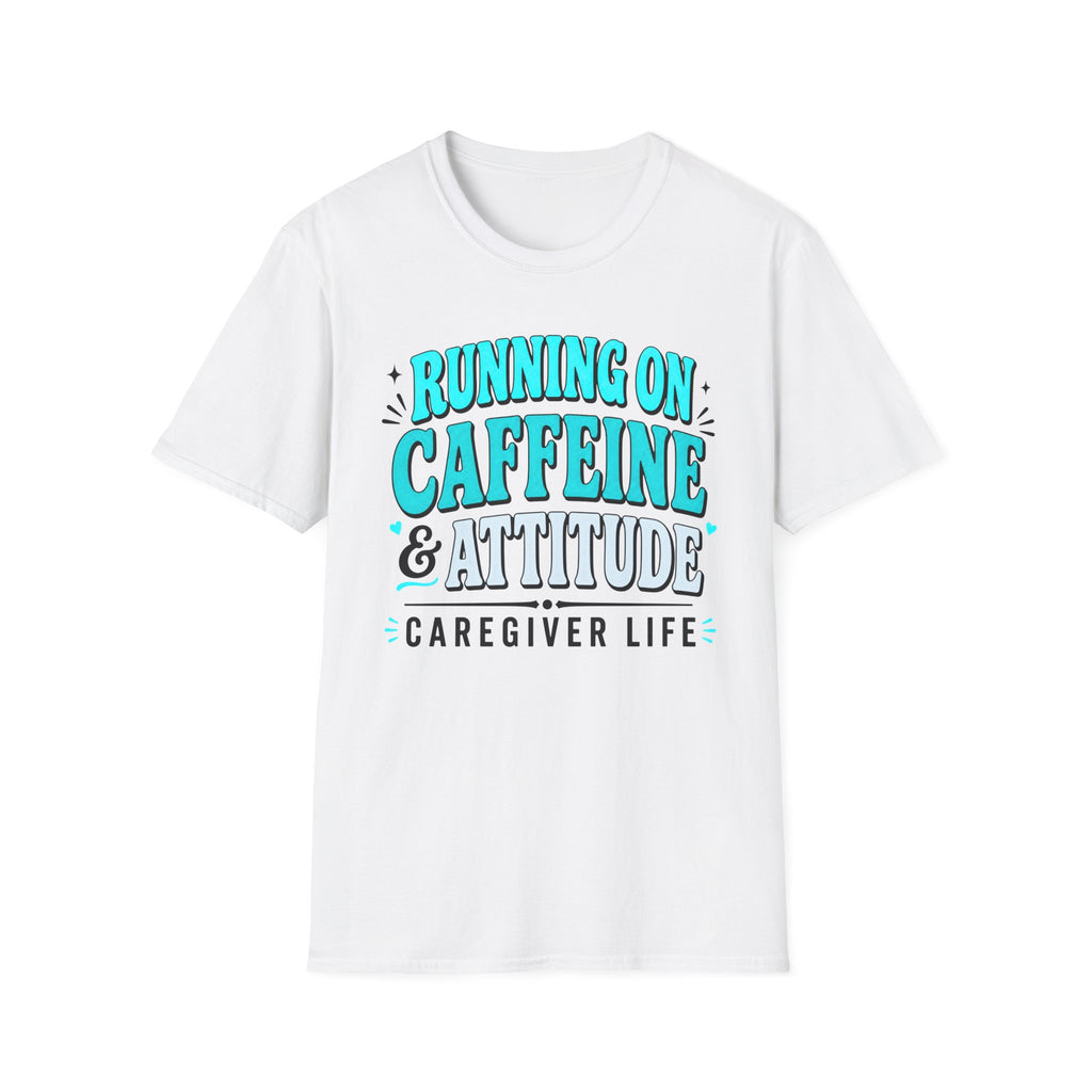 Caregiver T-Shirt - "Running on Caffeine & Attitude" Graphic Tee