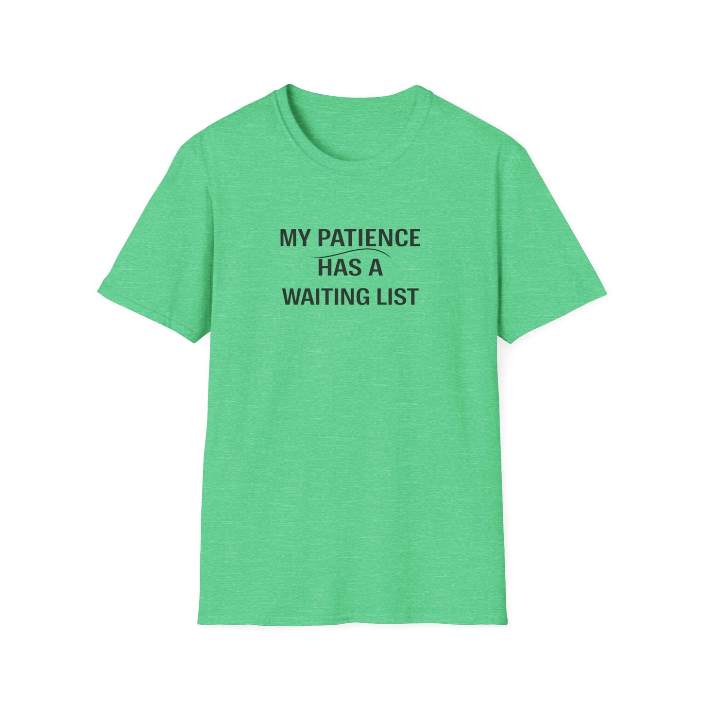 “My Patience Has a Waiting List”