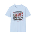 'Fully Prepared to Be Fired Today' Graphic T-Shirt