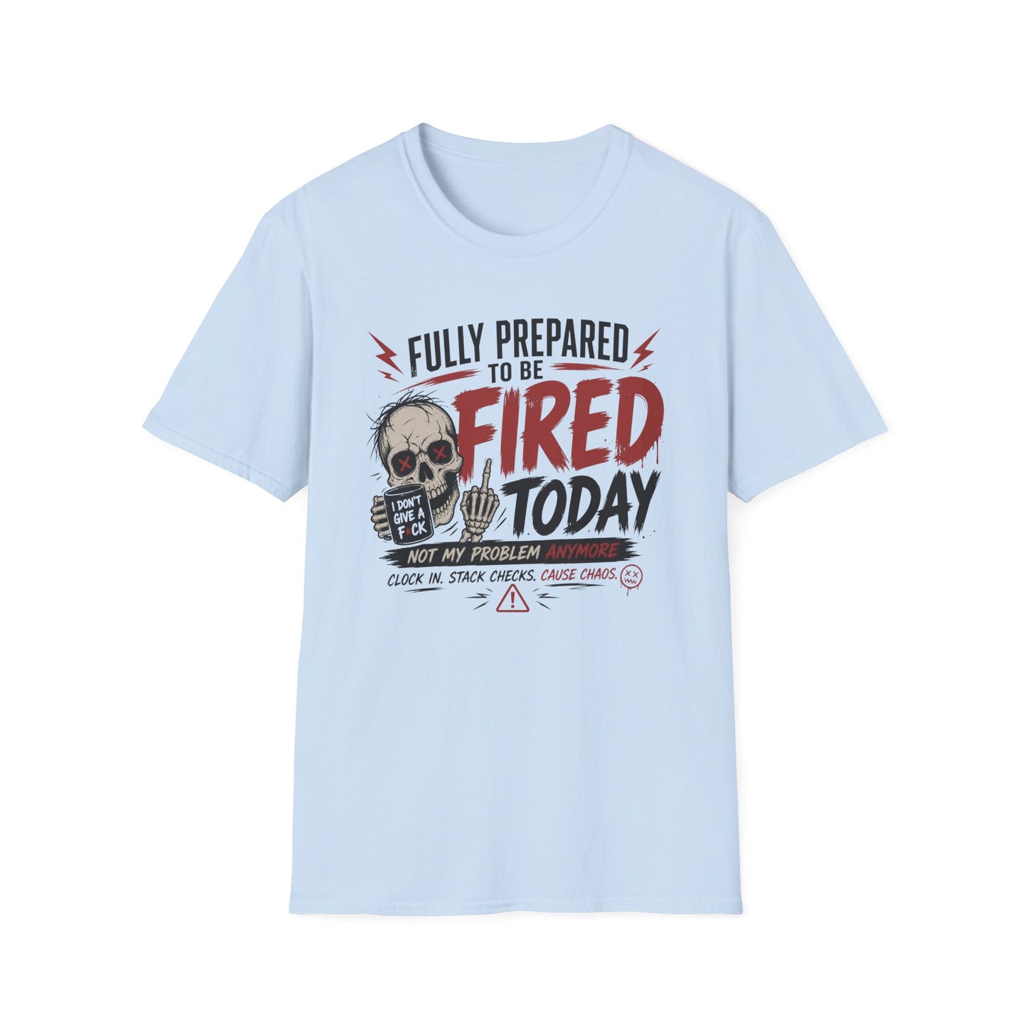 'Fully Prepared to Be Fired Today' Graphic T-Shirt