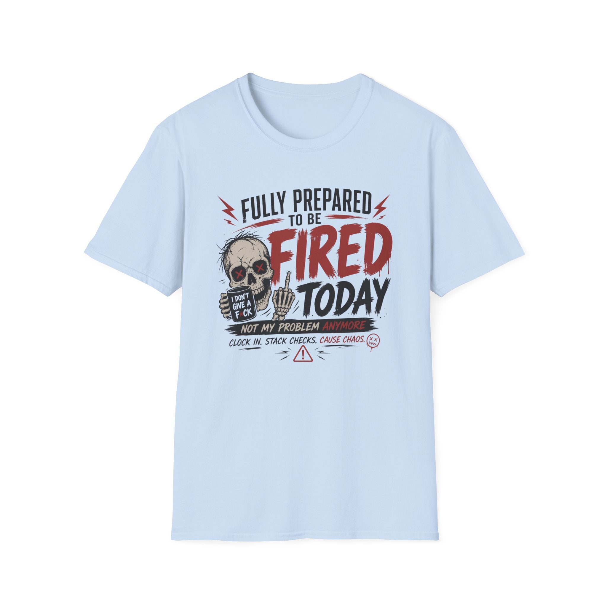 'Fully Prepared to Be Fired Today' Graphic T-Shirt
