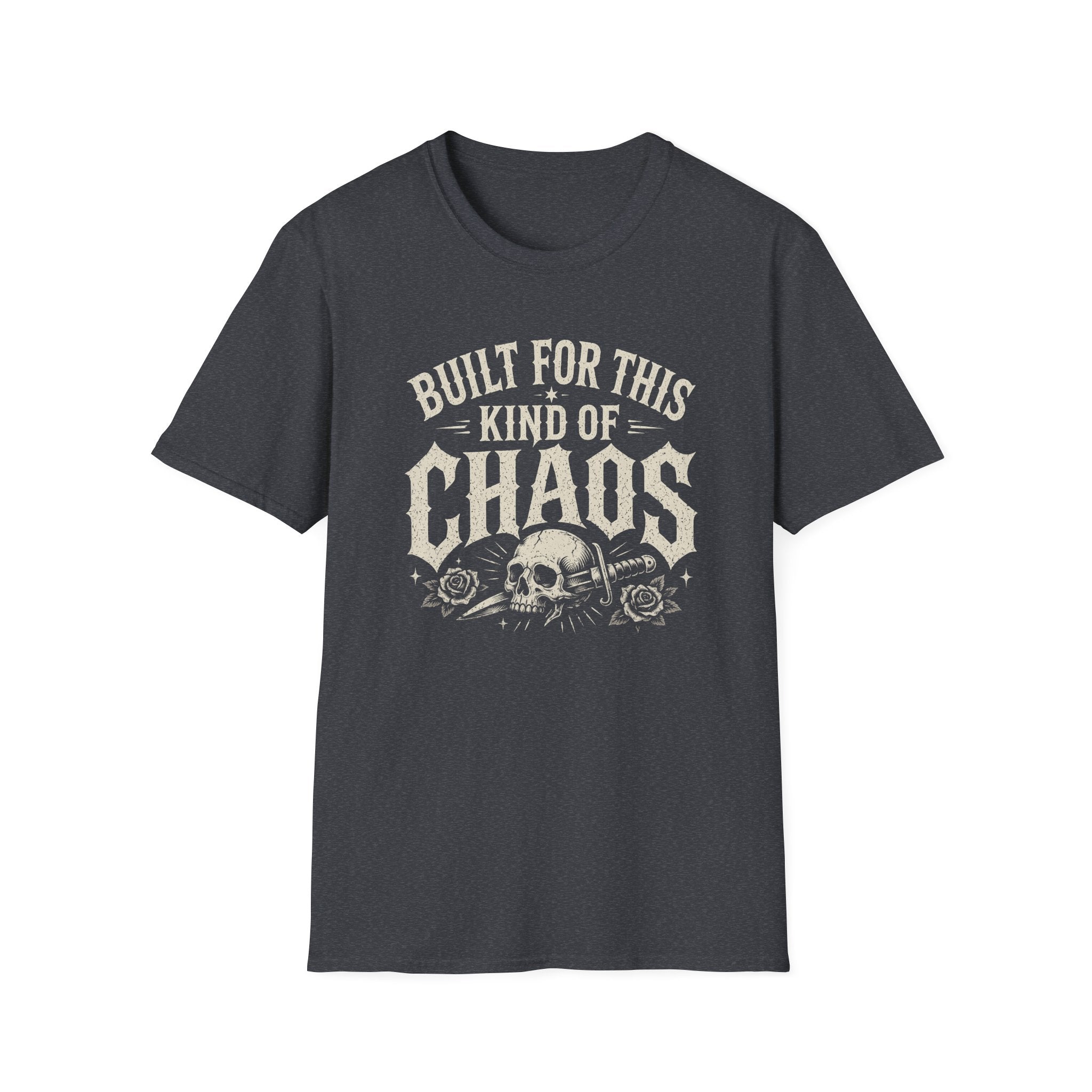 Built For This Kind Of Chaos T-Shirt — Skull & Roses Graphic Tee